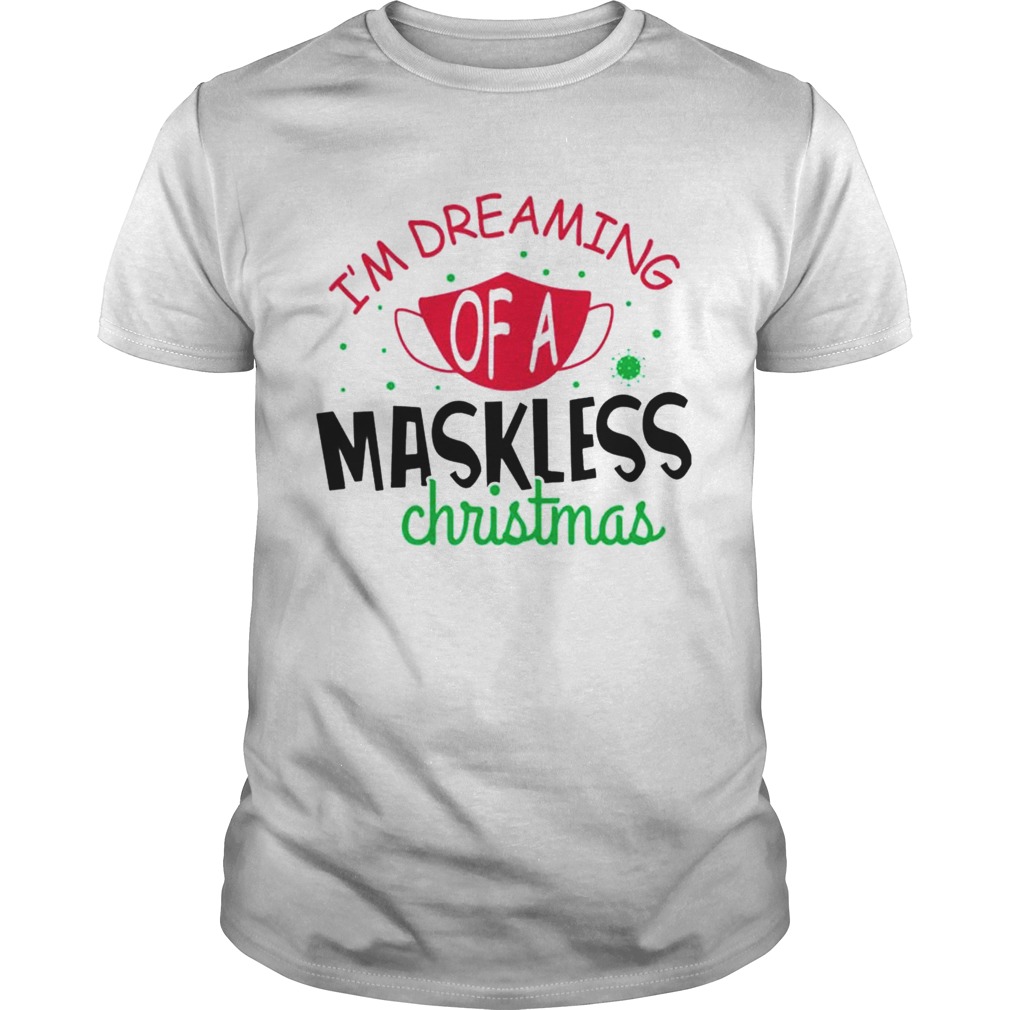 Im dreaming of a maskless christmas  Unisex