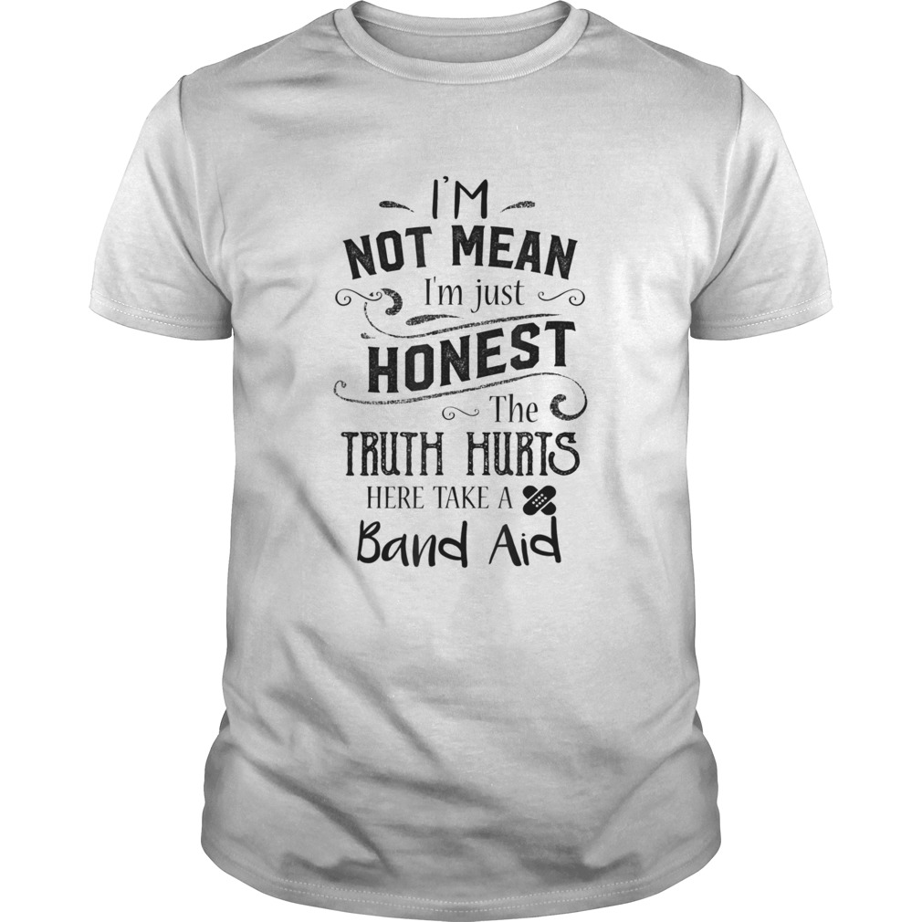 Im not mean Im just honest the truth hurts shirt