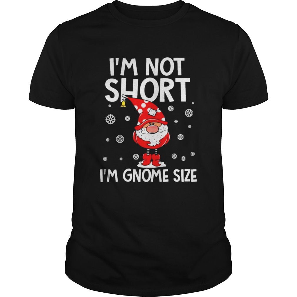 Im not short im gnome size christmas 2020 shirt