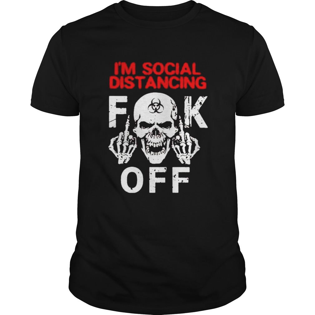 Im social distancing fuck off Coronavirus shirt