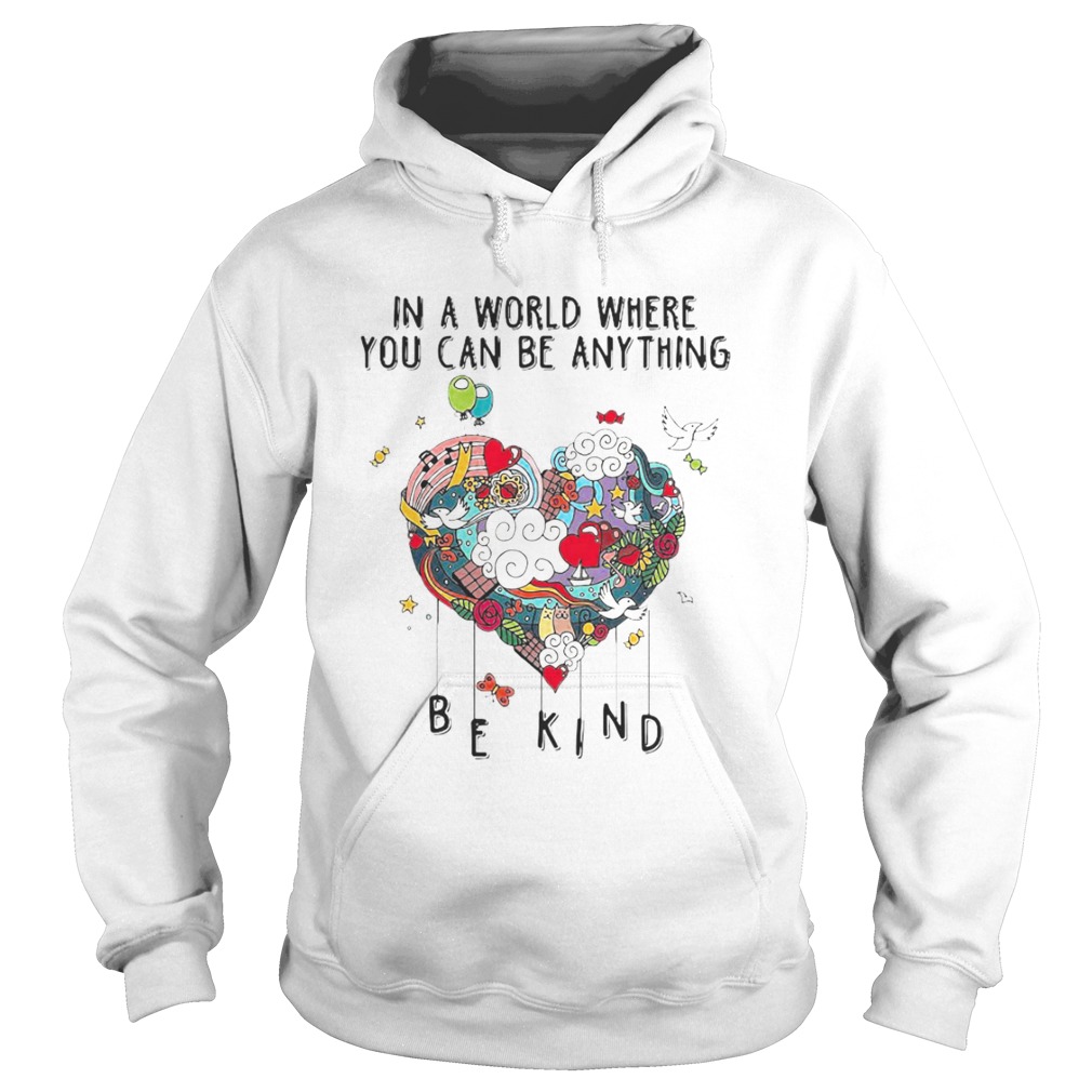 In A World Where You Can Be Anything  Hoodie