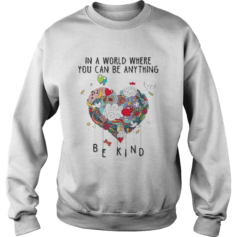 In A World Where You Can Be Anything  Sweatshirt