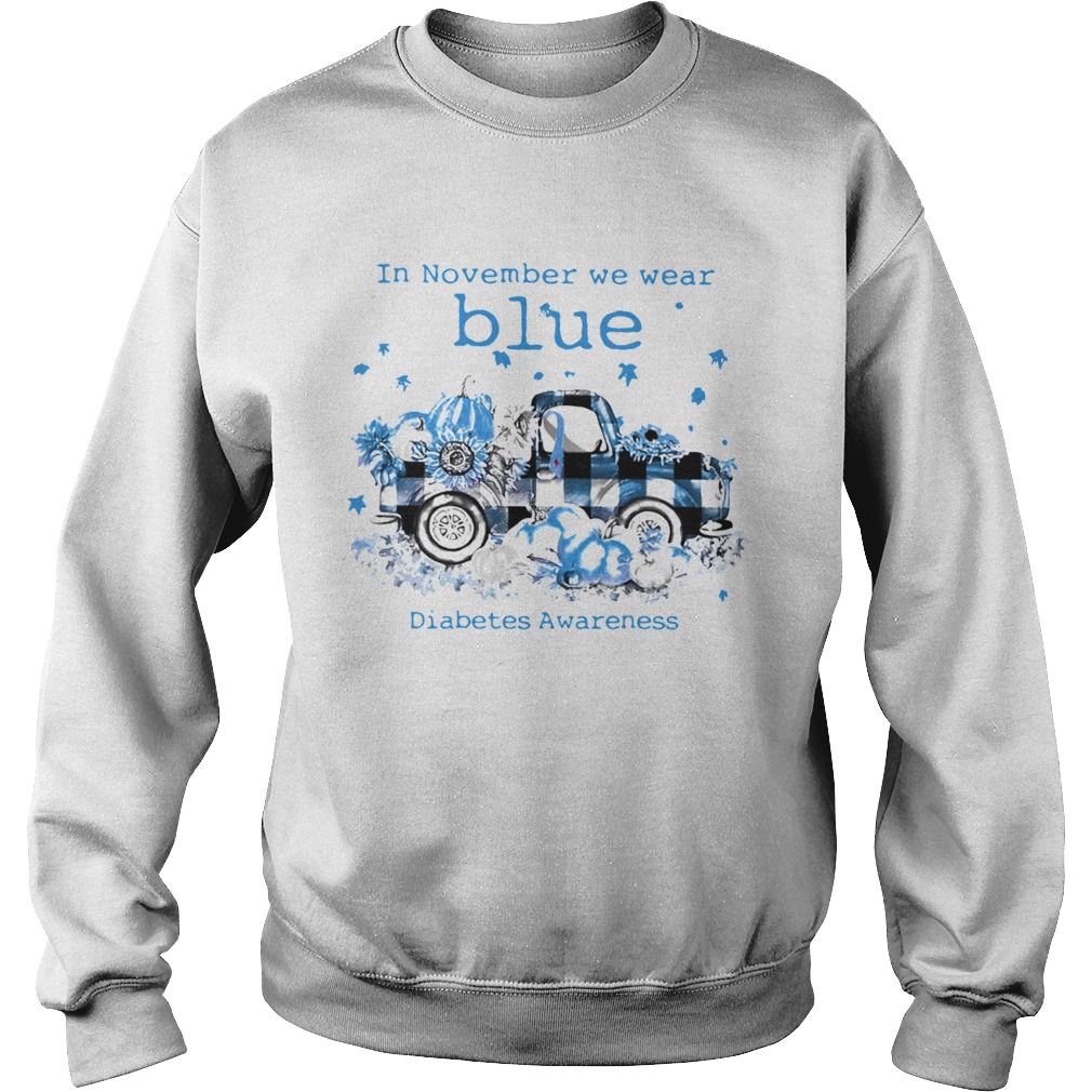 In November We Wear Blue Diabetes Awareness  Sweatshirt