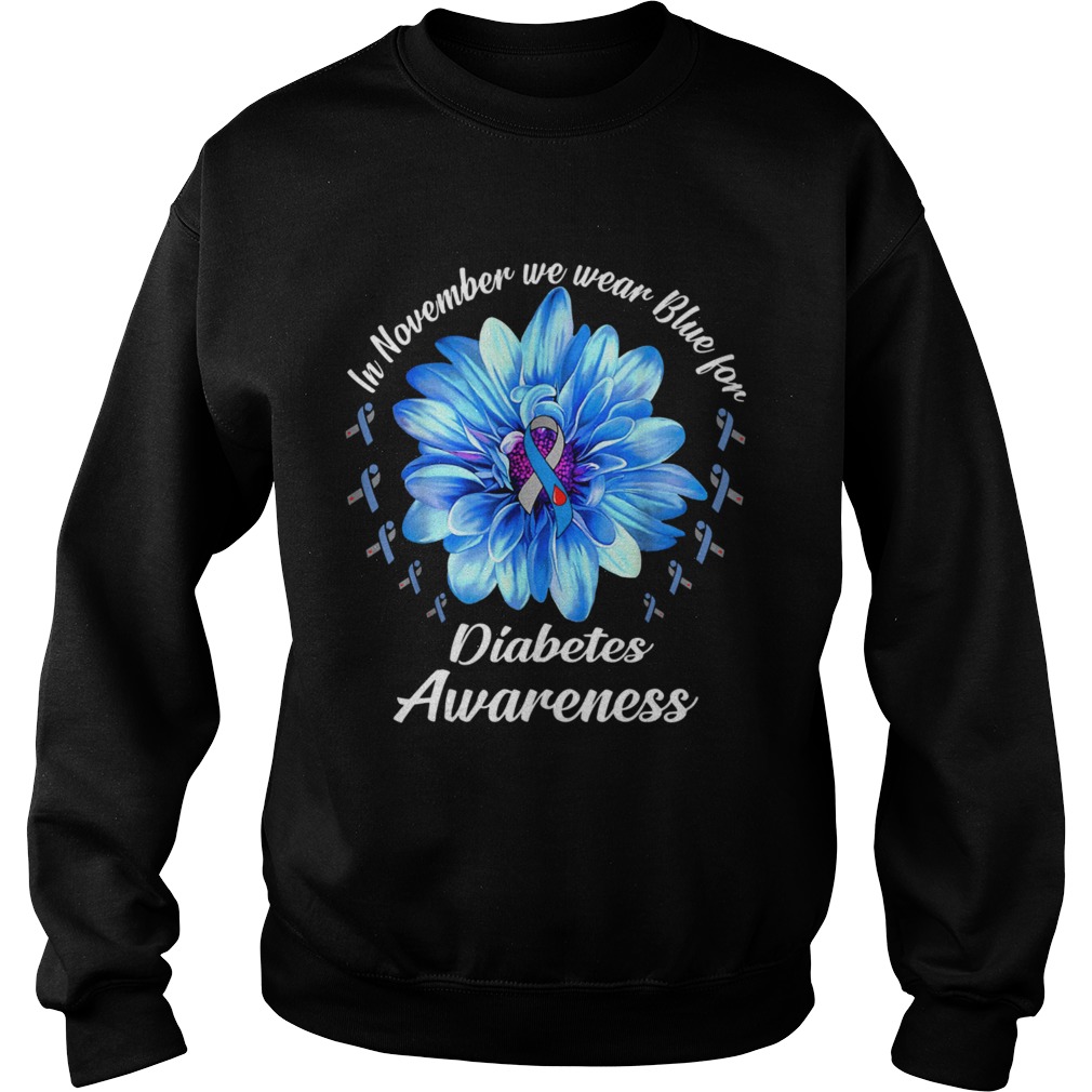 In November We Wear Blue For Diabetes Awareness Daisy Flower  Sweatshirt