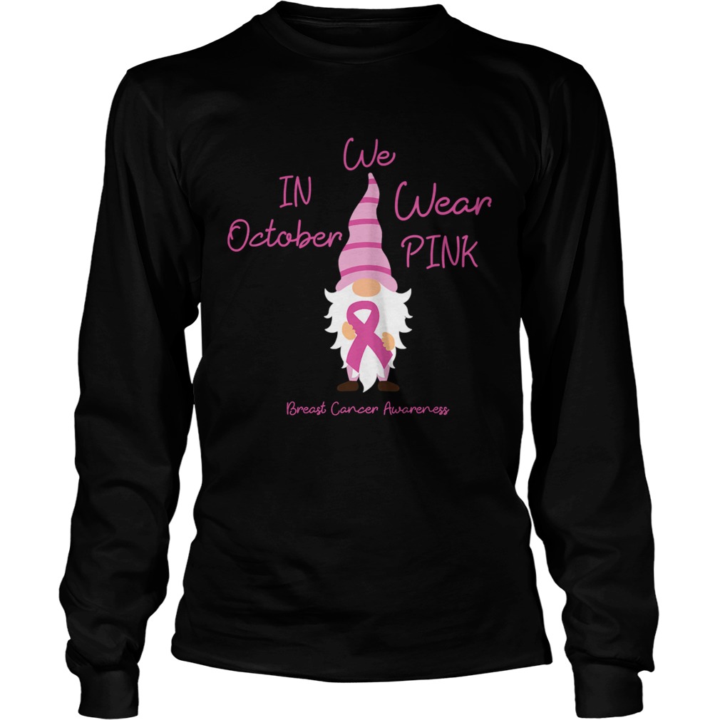 In October We Wear Pink Gnome Breast Cancer  Long Sleeve