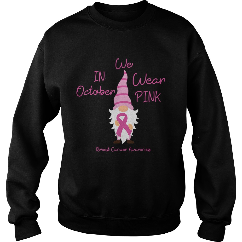 In October We Wear Pink Gnome Breast Cancer  Sweatshirt