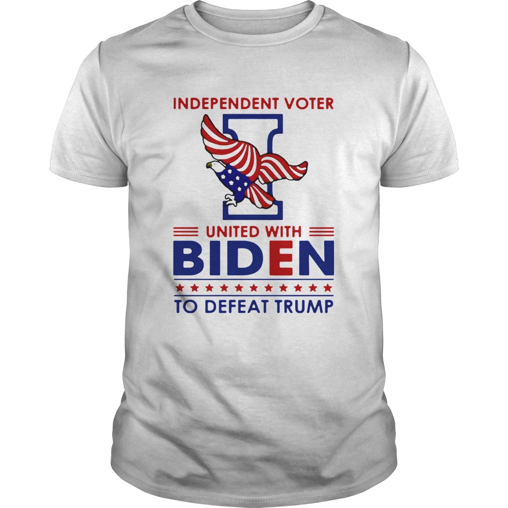 Independent Voter United With Biden To Defeat Trump shirt