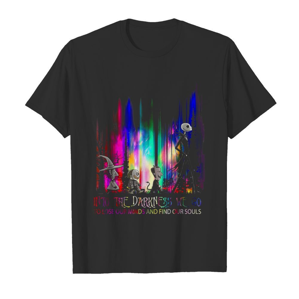 Into the darkness we go shirt