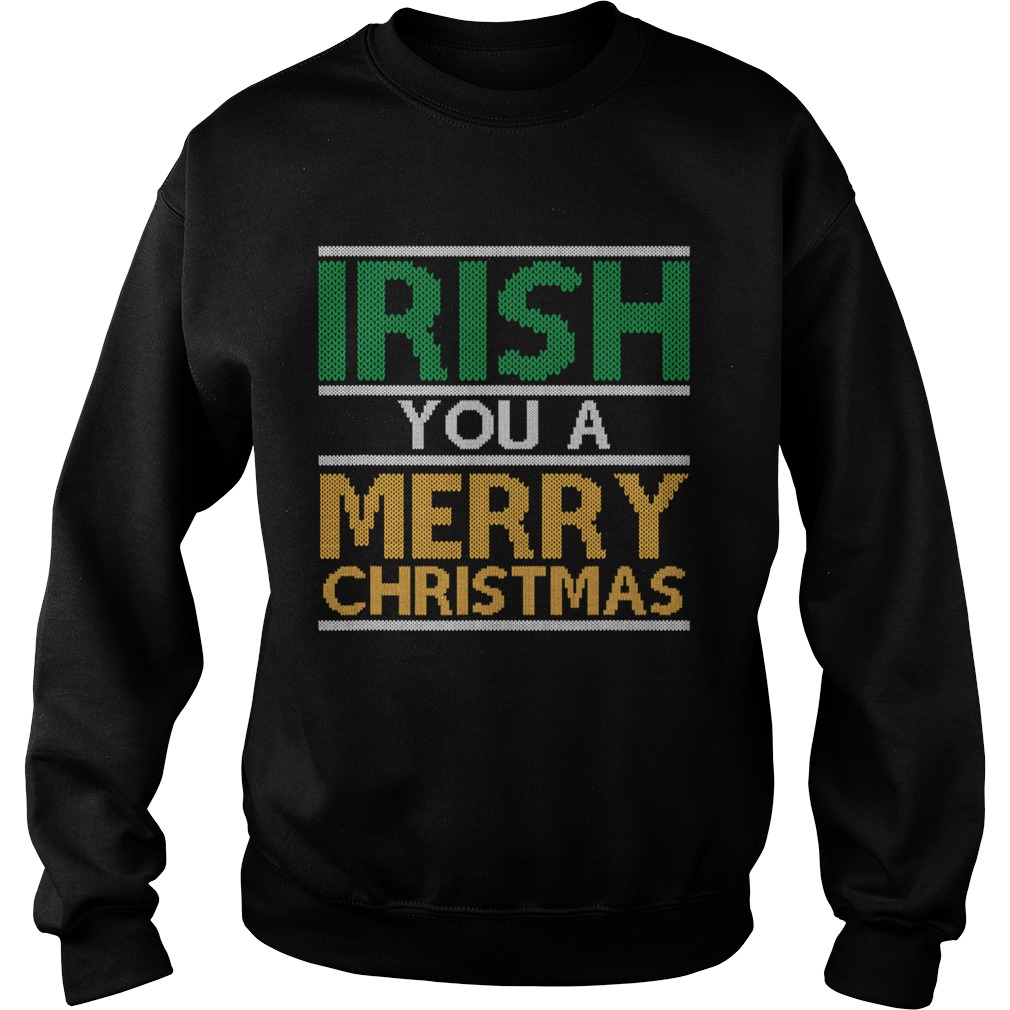 Irish You A Merry Christmas Ireland Pun Xmas  Sweatshirt