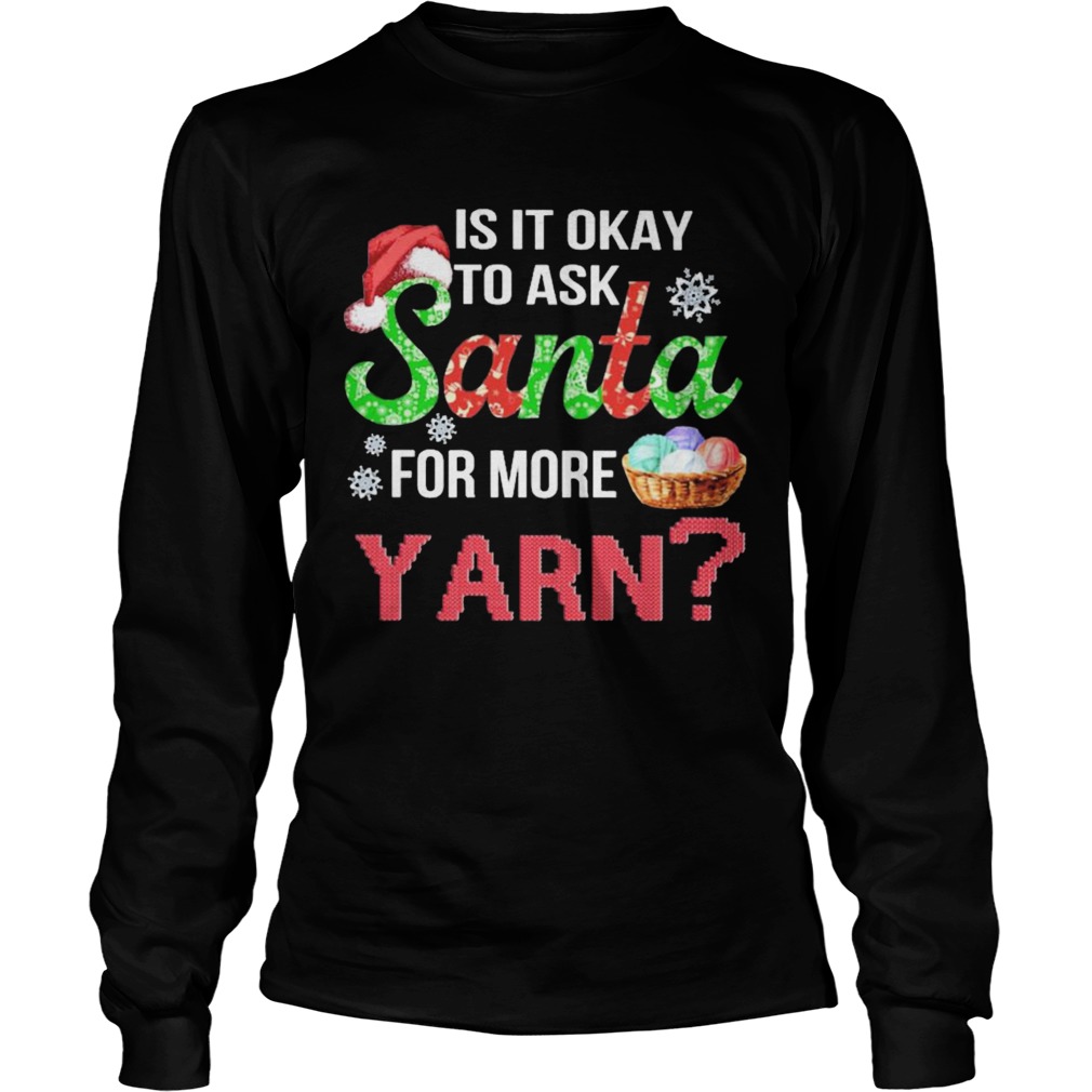 Is It Okay To Ask Santa For More Yarn Crochet thirt Long Sleeve