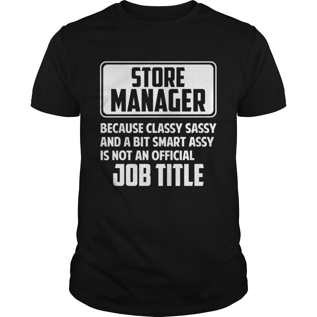 It Managers Are Classy sassy and a bit smart assay shirt