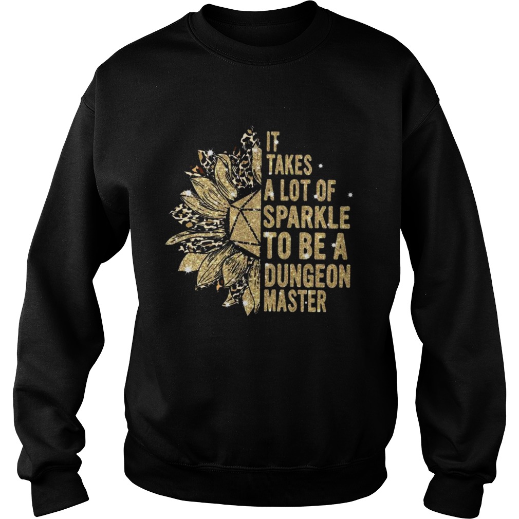 It Takes A Lot Of Sparkle To Be A Dungoen Master  Sweatshirt