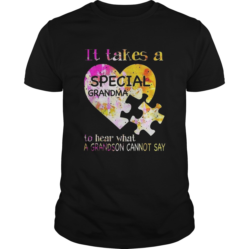 It Takes A Special Grandma To Hear What A Grandson Cannot Say shirt