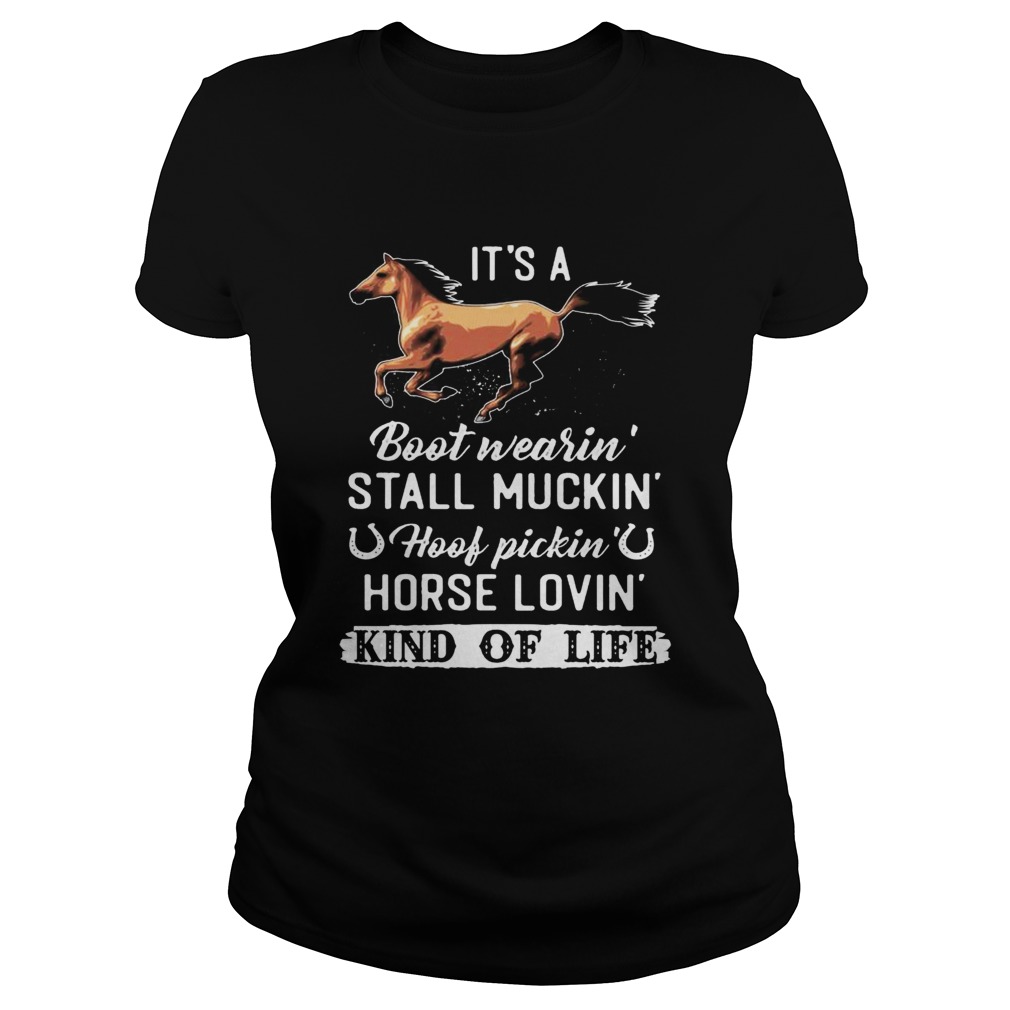 Its A Boot Wearin Stall Muckin Hoof Pickin Horse Lovin Kind Of Life  Classic Ladies