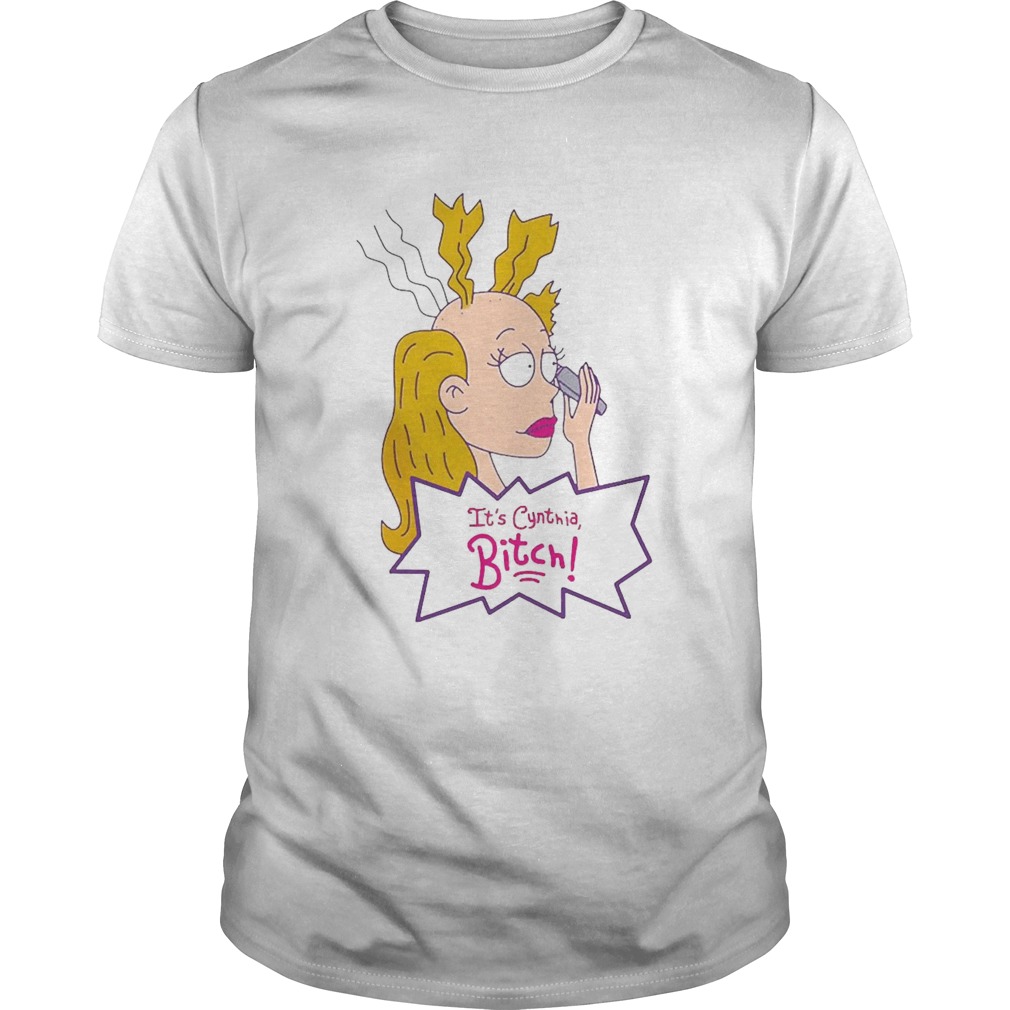 Its Cynthia Bitch shirt