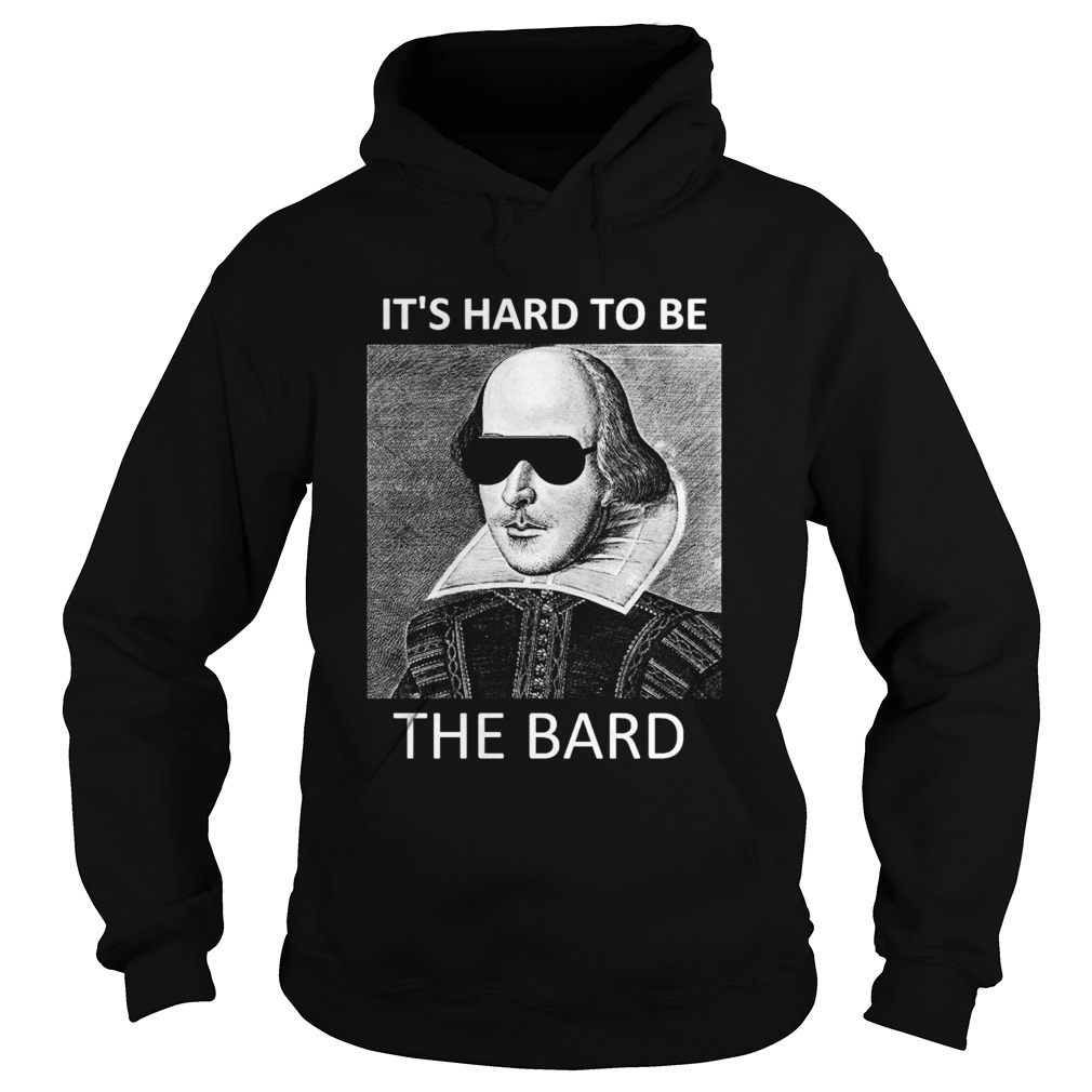 Its hard to be the bard  Hoodie