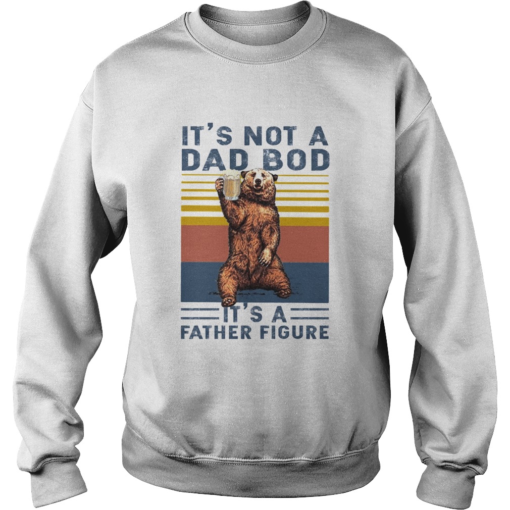 Its not a dad bog its a father figure  Sweatshirt