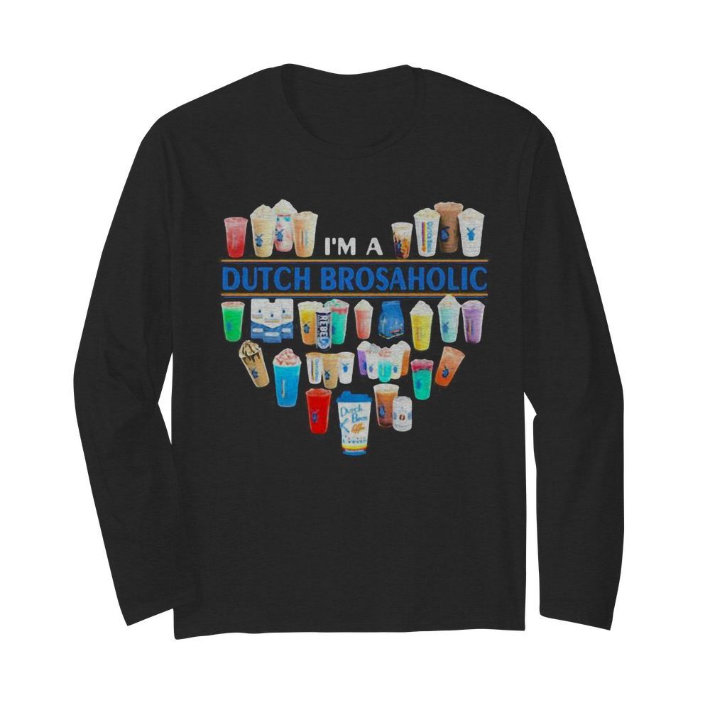 I’m a dutch bros aholic heart  Long Sleeved T-shirt 