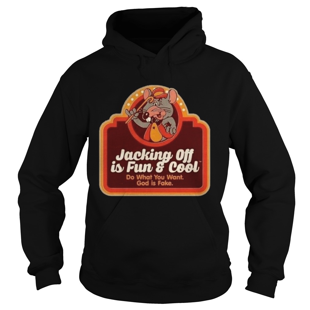 Jacking Off Is Fun And Cool Do What You Want God Is Fake  Hoodie