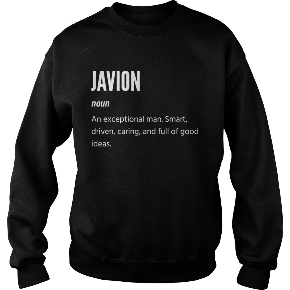 Javion An Exceptional Man Smart Driven Caring And Full Of Good Ideas  Sweatshirt