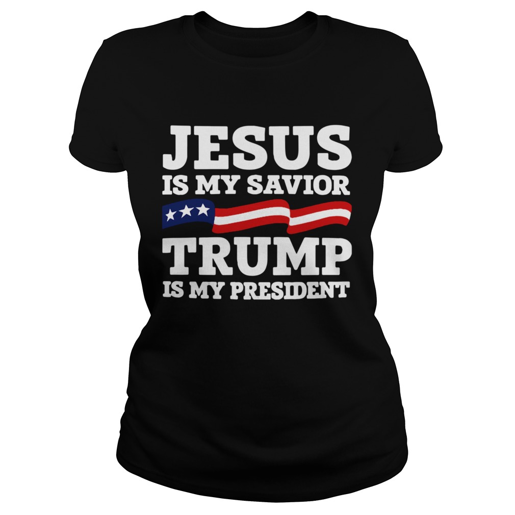 Jesus Is My Savior Trump Is My President  Classic Ladies