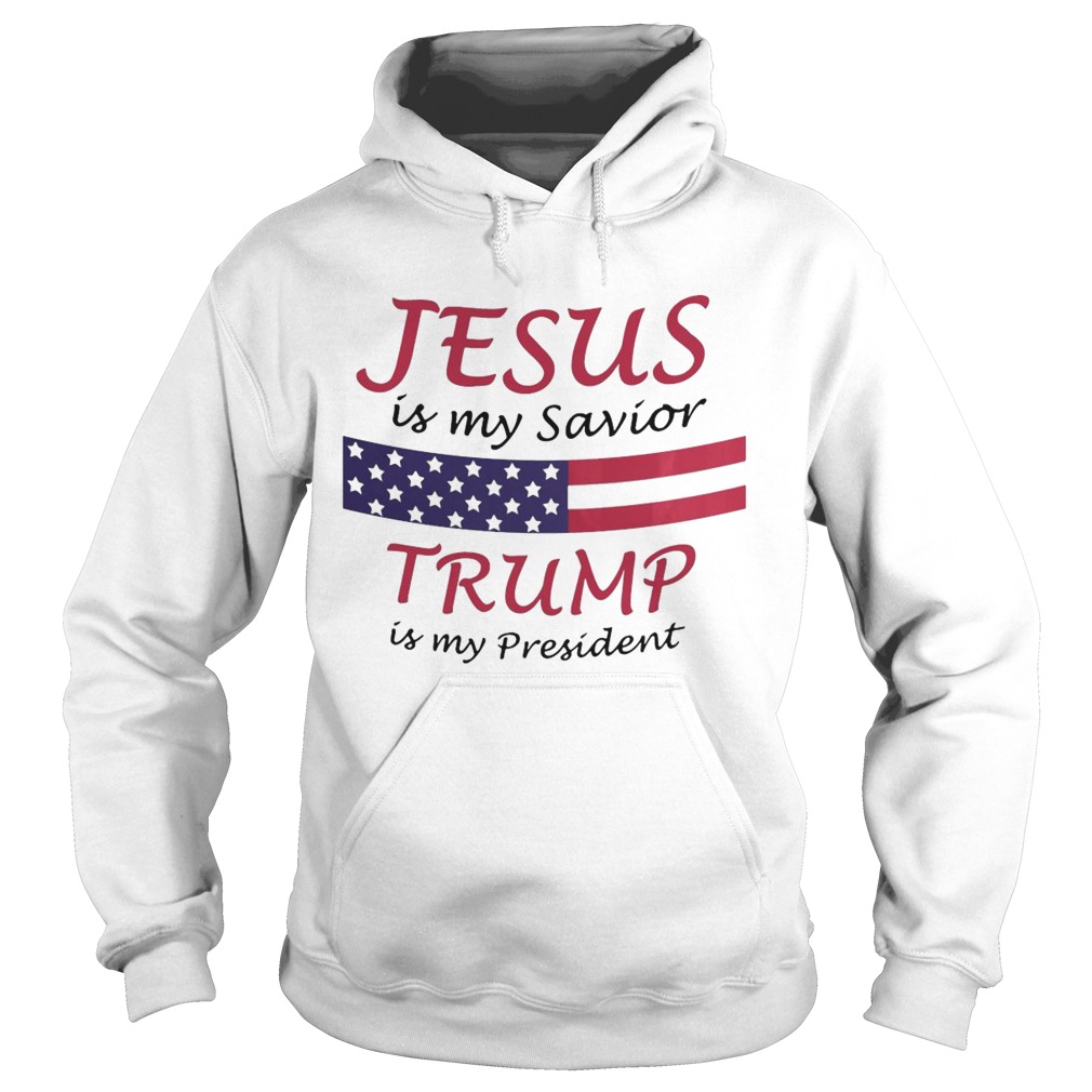 Jesus Is My Savior Trump Is My President  Hoodie