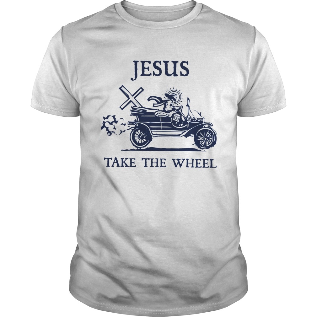 Jesus Take The Wheel shirt