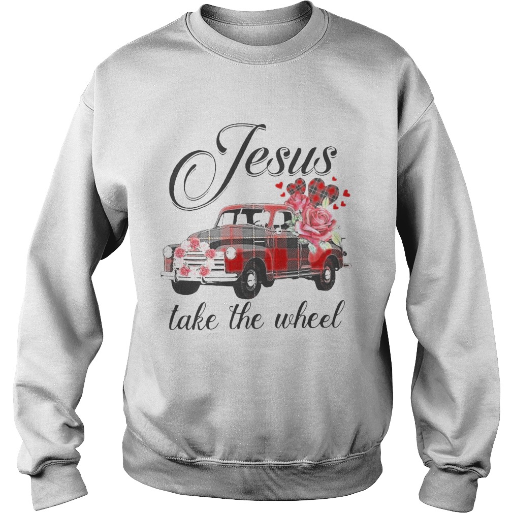 Jesus Take The Wheel  Sweatshirt