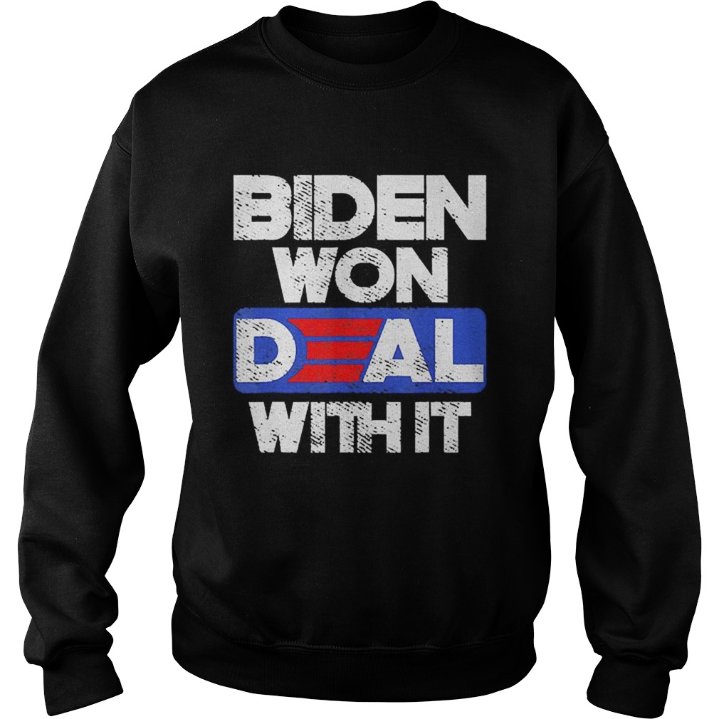 Joe Biden 2020 Won Deal With It  Sweatshirt