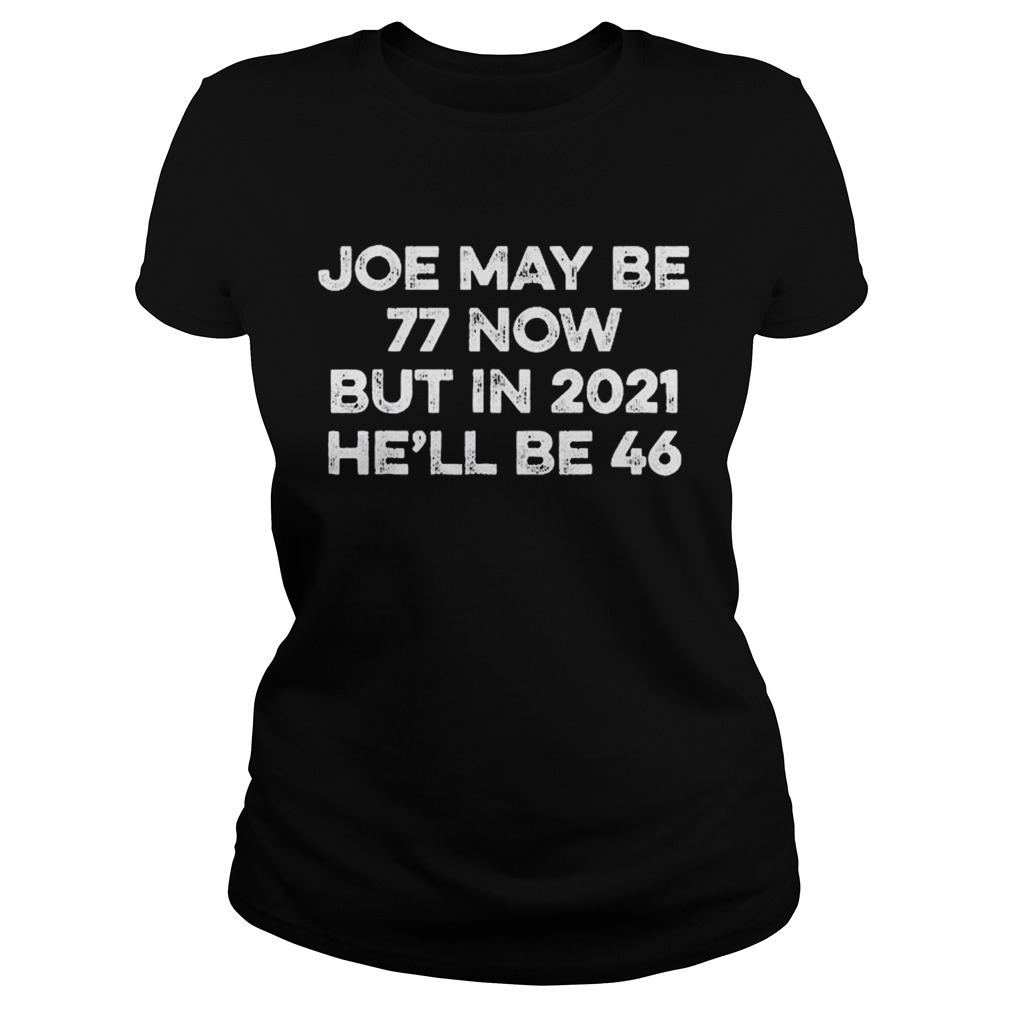 Joe Biden 46 in 2021 Joe Biden 2020 Election For President  Classic Ladies