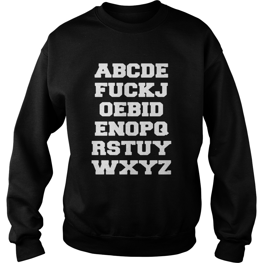 Joe Biden Alphabet abcde fuckjoebidenopqrstuywxyz  Sweatshirt