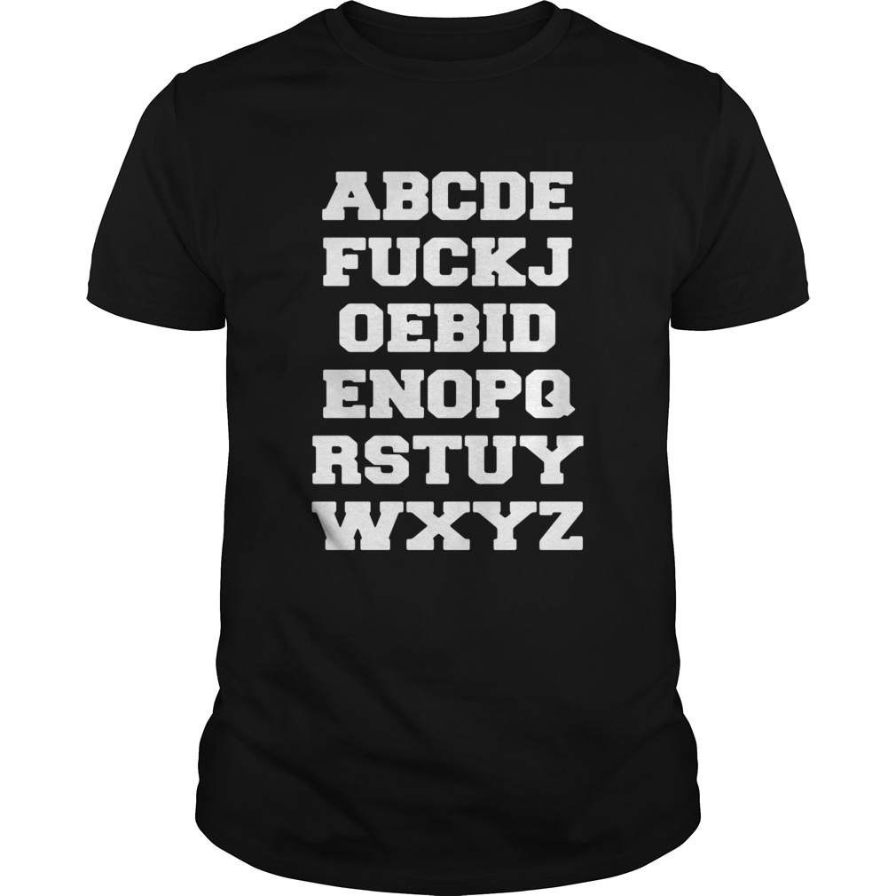 Joe Biden Alphabet abcde fuckjoebidenopqrstuywxyz shirt