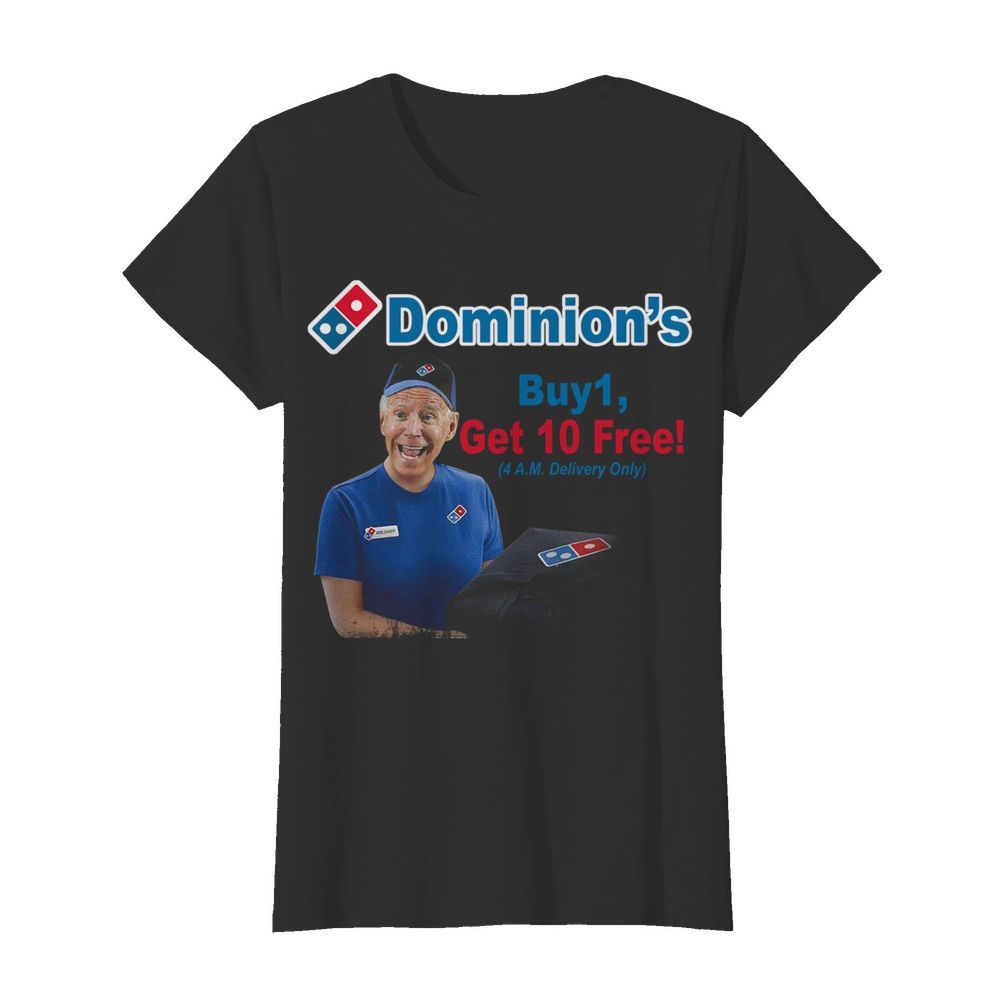 Joe Biden Dominions Buy 1 Get 10 Free 4am Delivery Only  Classic Women's T-shirt