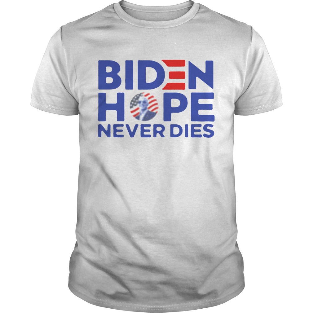 Joe Biden President 2020 Hope Never Dies shirt