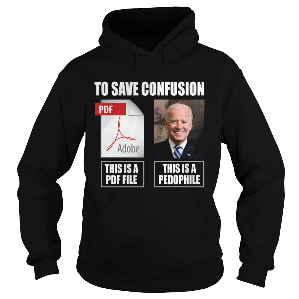 Joe Biden To Save Confusion This Is A PDF File This Is A Pedophile  Hoodie