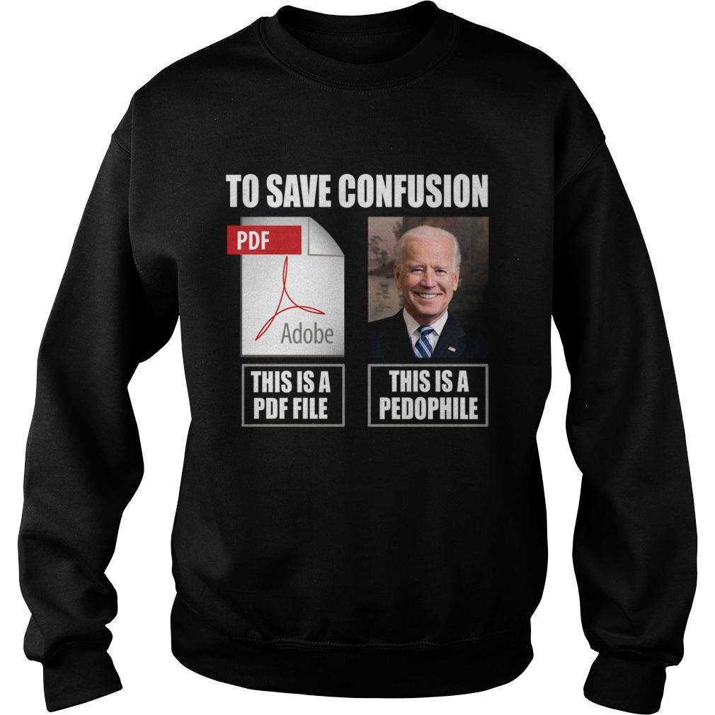 Joe Biden To Save Confusion This Is A PDF File This Is A Pedophile  Sweatshirt