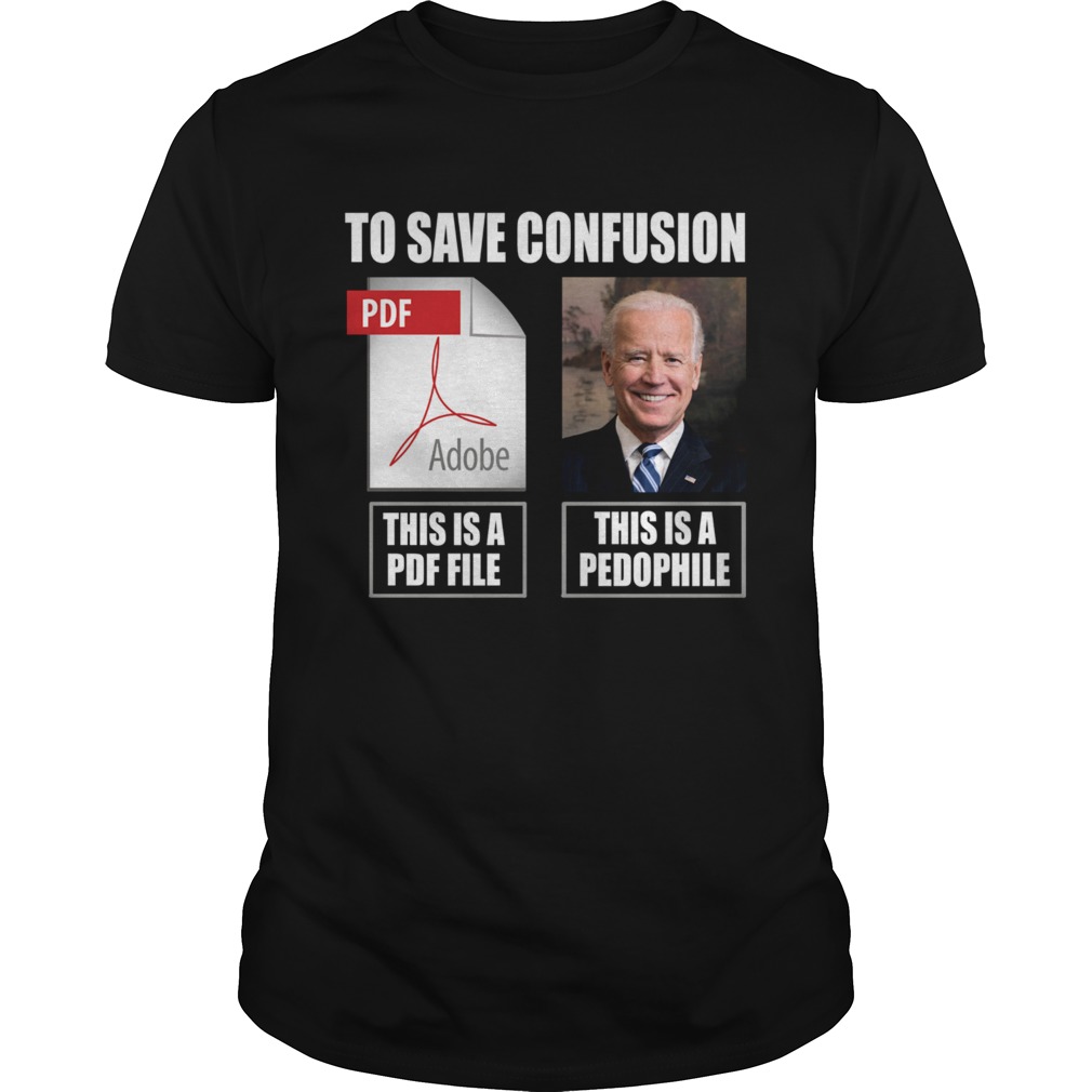 Joe Biden To Save Confusion This Is A PDF File This Is A Pedophile  Unisex