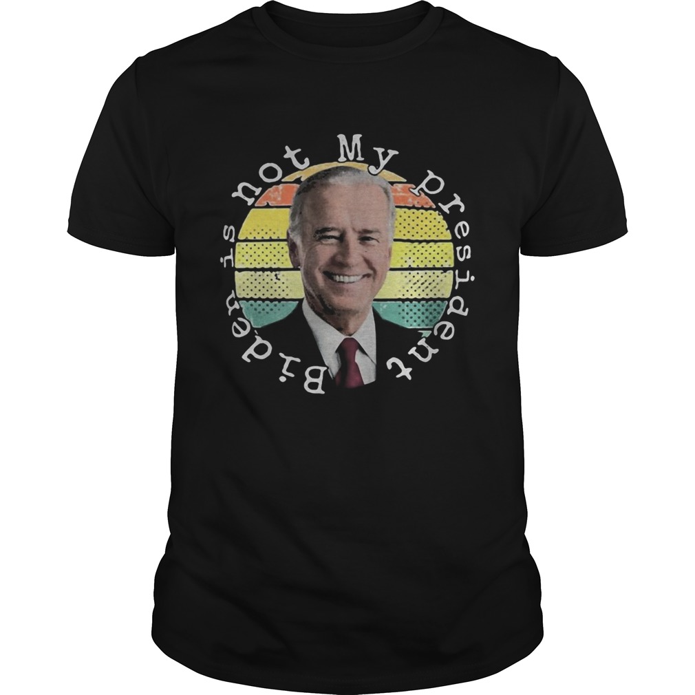 Joe biden is not my president line vintage retro shirt