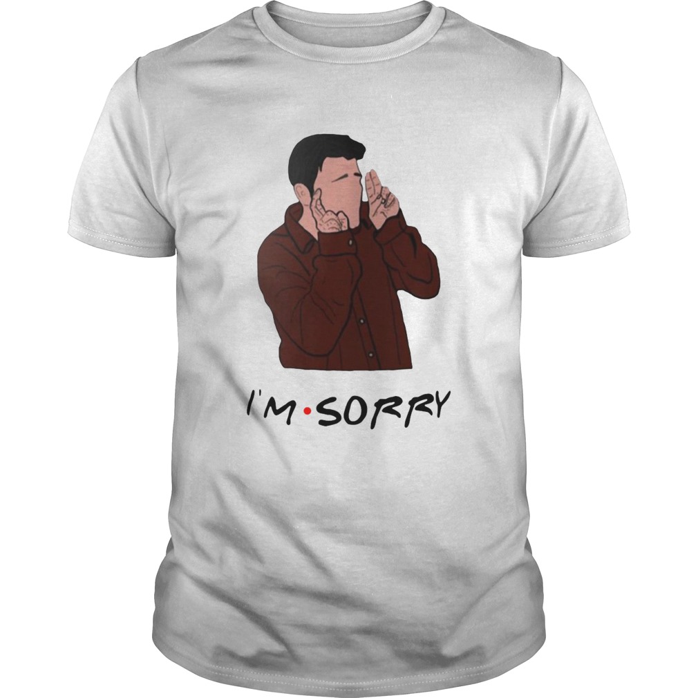 Joey Im Sorry shirt