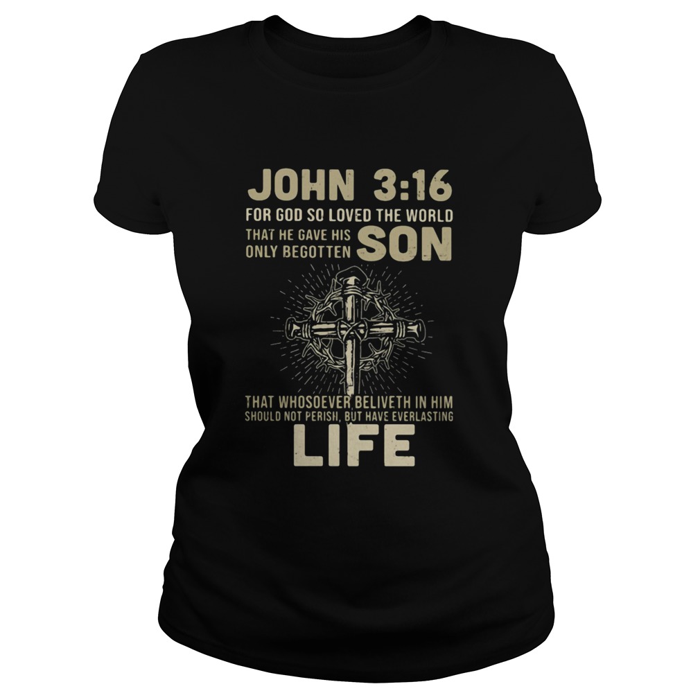 John 316 for god so loved the world that he gave his only begotten jesus  Classic Ladies