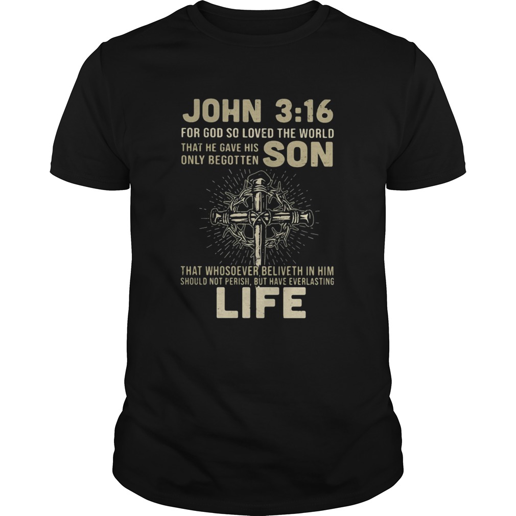 John 316 for god so loved the world that he gave his only begotten jesus  Unisex