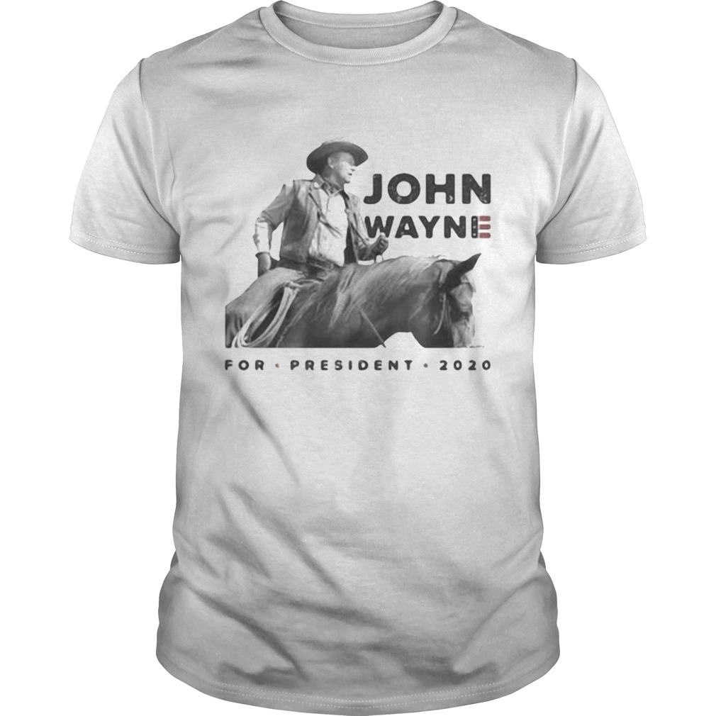 John wayne riding horse for president 2020 shirt