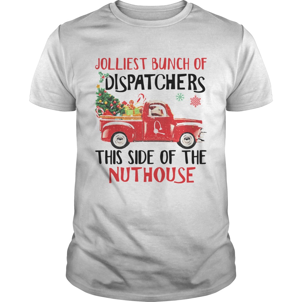 Jolliest Bunch Of Dispatchers This Side Of The Nuthouse shirt