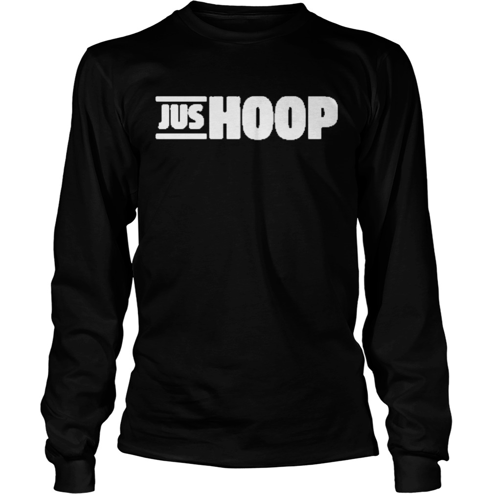 Jus hoop  Long Sleeve