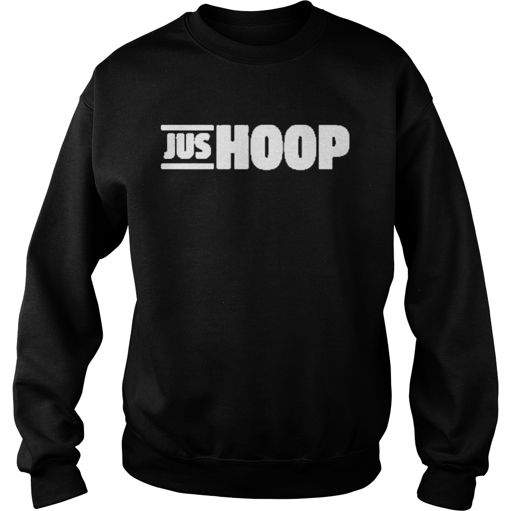 Jus hoop  Sweatshirt