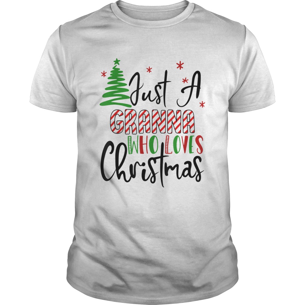 Just A Granna Who Loves Christmas Grandma shirt