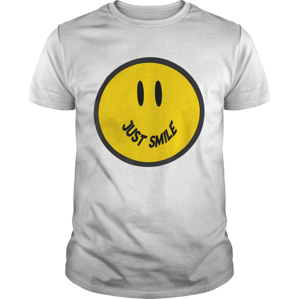 Just Smile Happy Smiley Face Fun Confident Novelty shirt