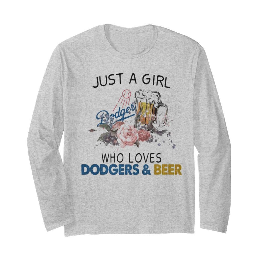 Just a girl who loves dodgers and beer flowers  Long Sleeved T-shirt 