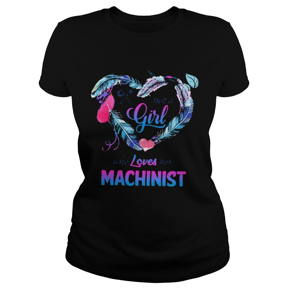 Just a girl who loves her Machinist  Classic Ladies