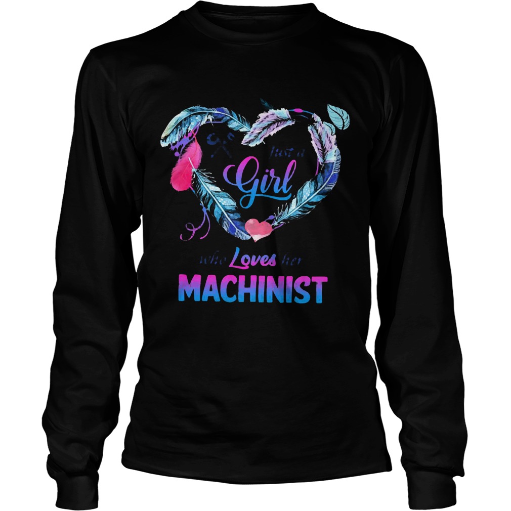 Just a girl who loves her Machinist  Long Sleeve